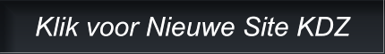 Klik voor Nieuwe Site KDZ Klik voor Nieuwe Site KDZ