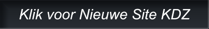 Klik voor Nieuwe Site KDZ Klik voor Nieuwe Site KDZ